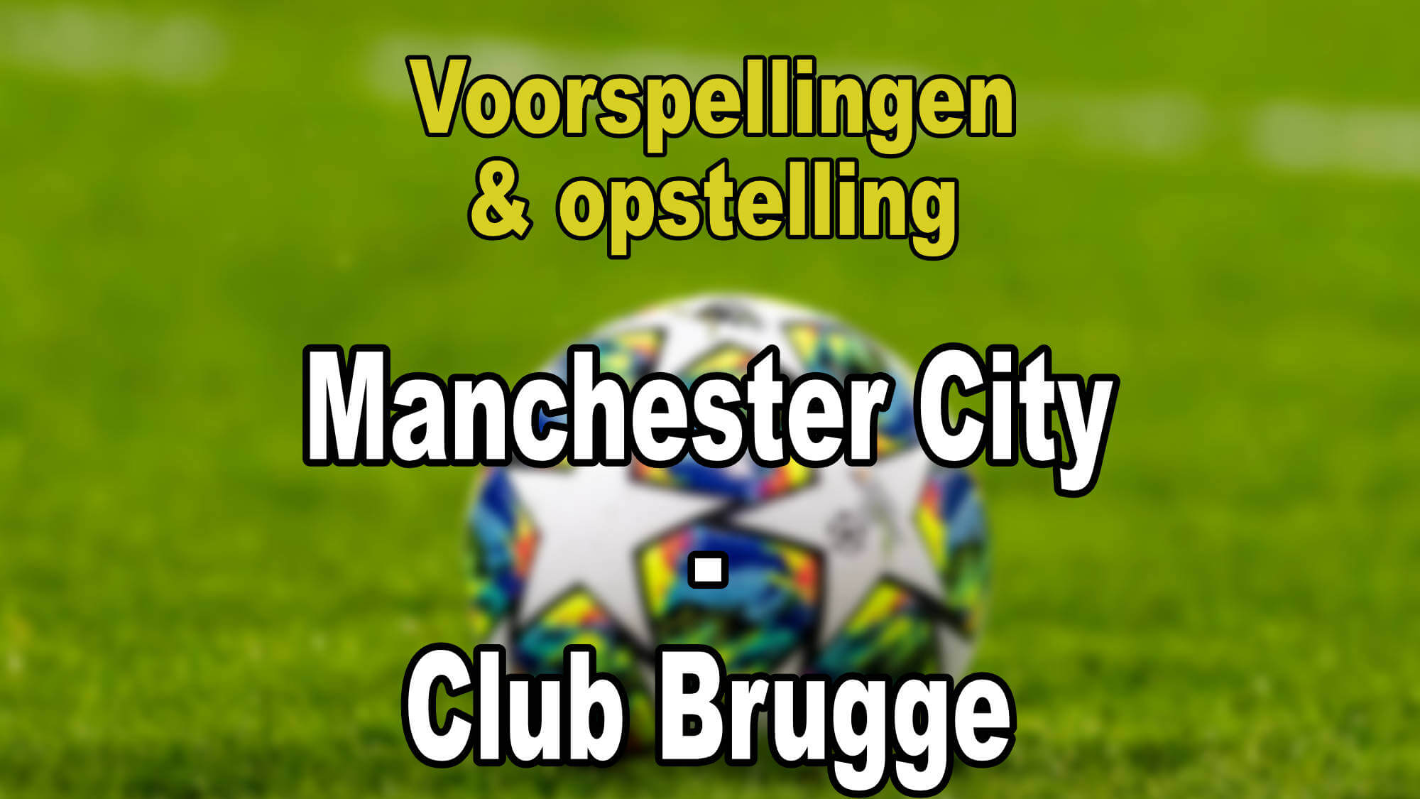 Manchester City - Club Brugge - voorspellingen en opstellingen