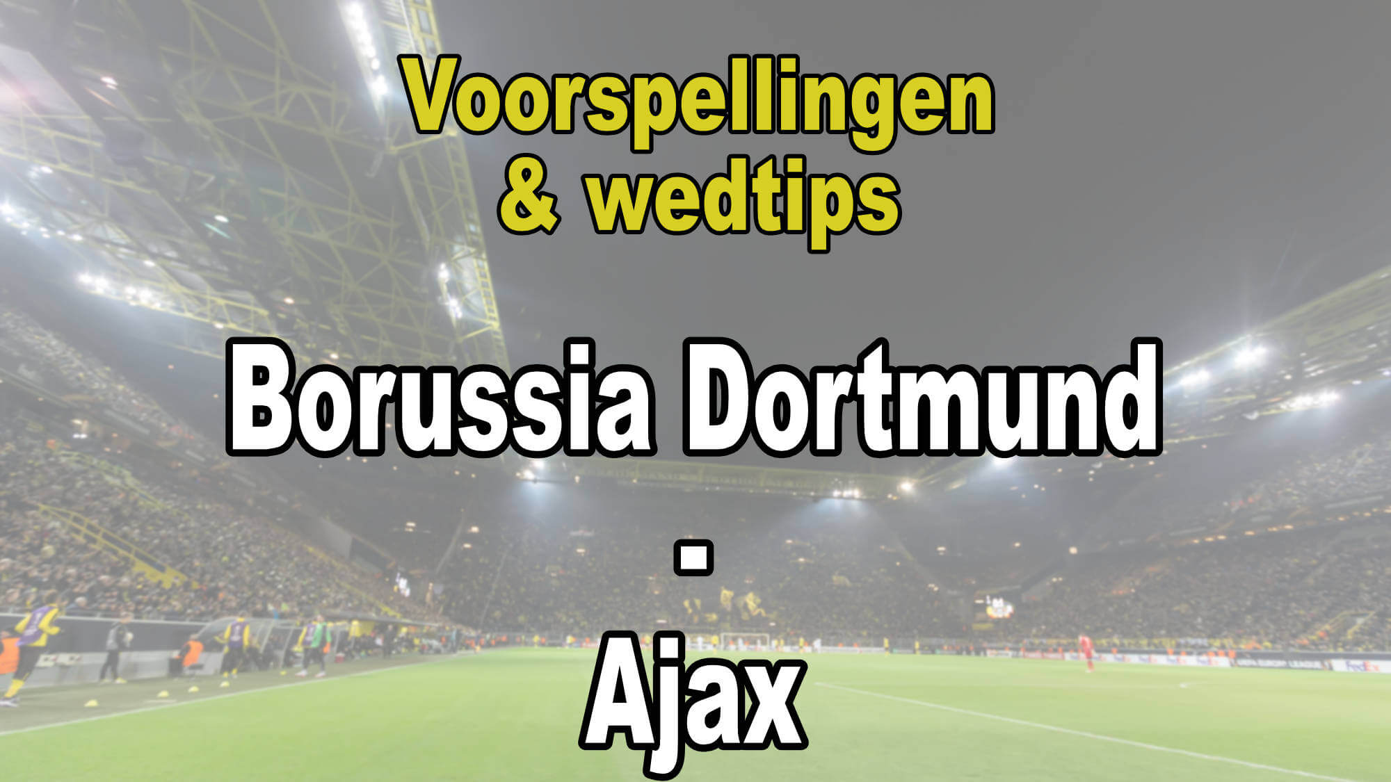 Borussia Dortmund - Ajax - Voorspellingen